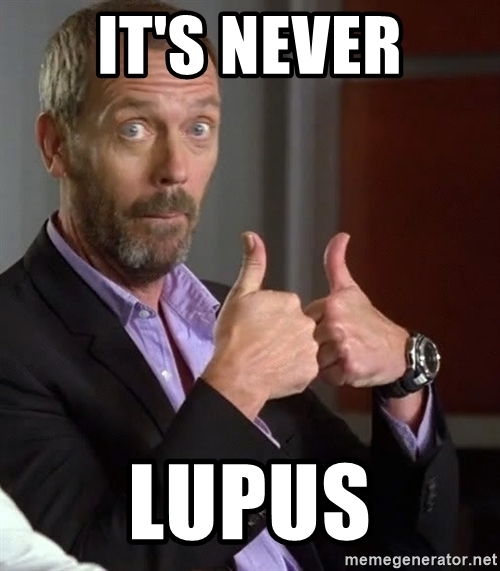 It&#39;s never lupus