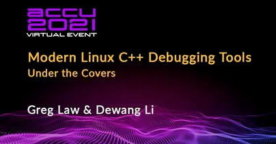 Modern Linux C++ Debugging Tools Under the Covers [ACCU 2021]