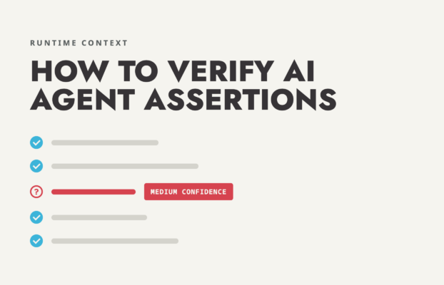 How to Verify AI Agent Assertions Using Runtime Context